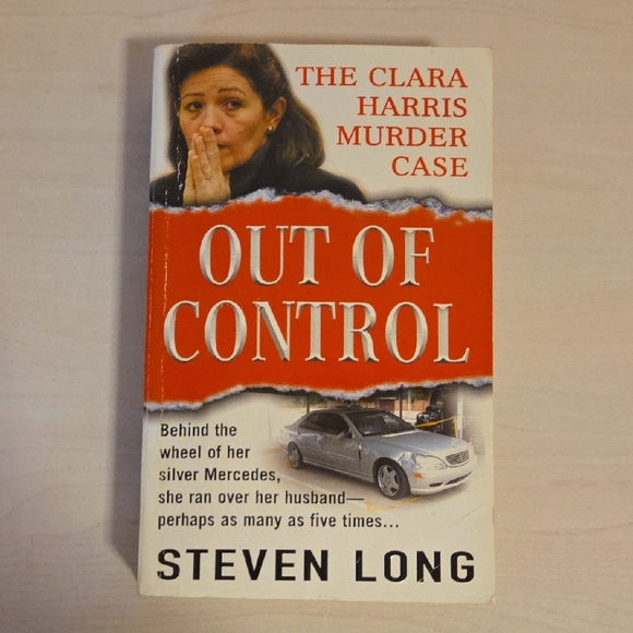 Steven Long Other - Out of Control - The Clara Harris Murder Case by Steven Long